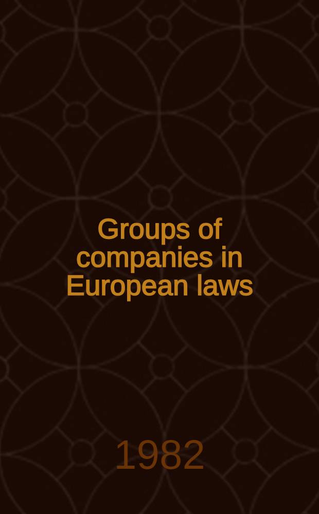 Groups of companies in European laws = Les groupes de sociétés en droit européen