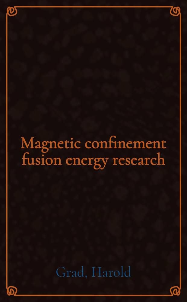Magnetic confinement fusion energy research