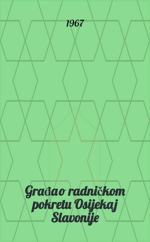 Građa o radničkom pokretu Osijeka j Slavonije