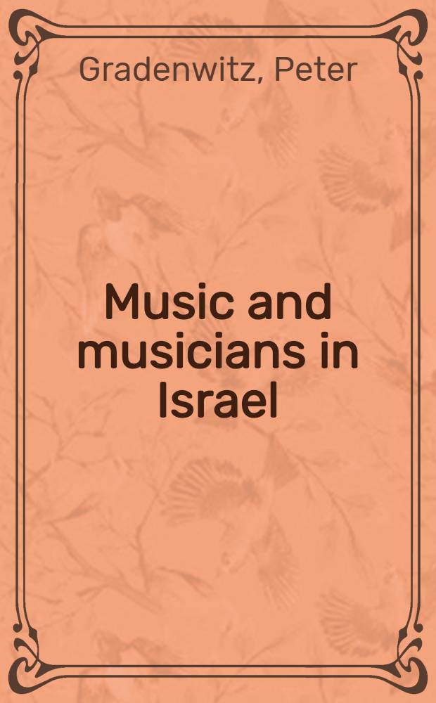Music and musicians in Israel : A comprehensive guide to modern Israeli music