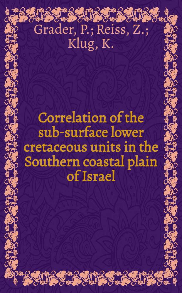 Correlation of the sub-surface lower cretaceous units in the Southern coastal plain of Israel