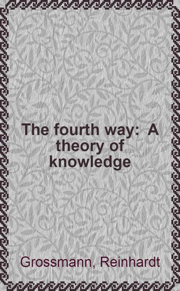 The fourth way : A theory of knowledge