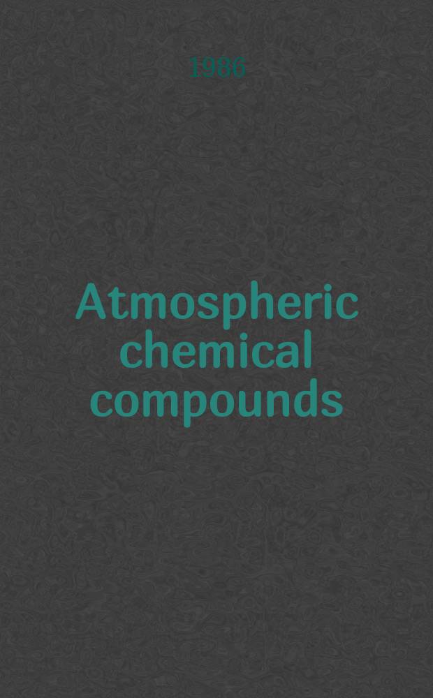 Atmospheric chemical compounds : Sources, occurrence, a. bioassay