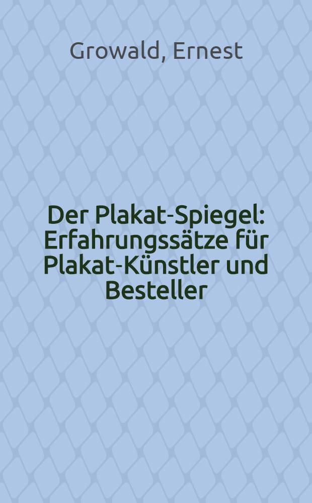 Der Plakat-Spiegel : Erfahrungssätze für Plakat-Künstler und Besteller