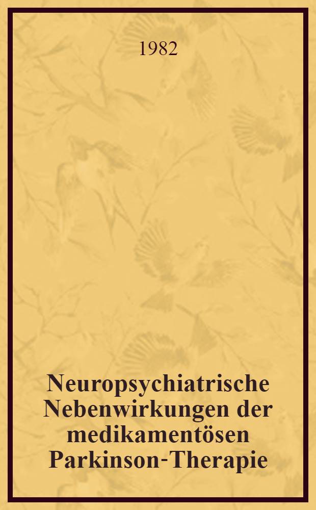 Neuropsychiatrische Nebenwirkungen der medikamentösen Parkinson-Therapie : Inaug.-Diss