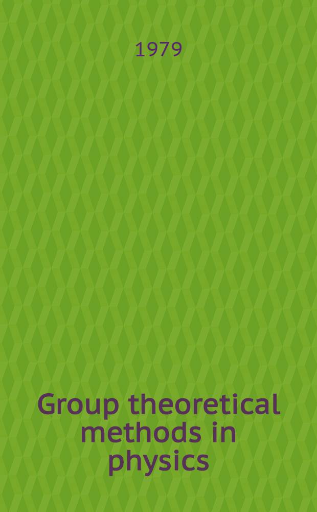 Group theoretical methods in physics