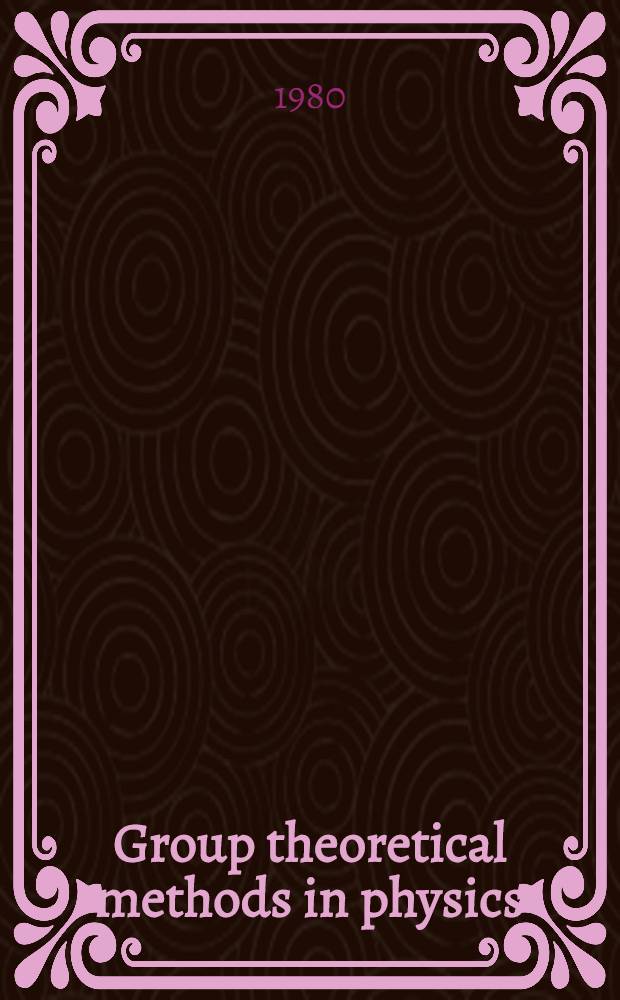 Group theoretical methods in physics : Proc. of the IX Intern. colloquium, held at Cocoyoc, México, June 23-27, 1980