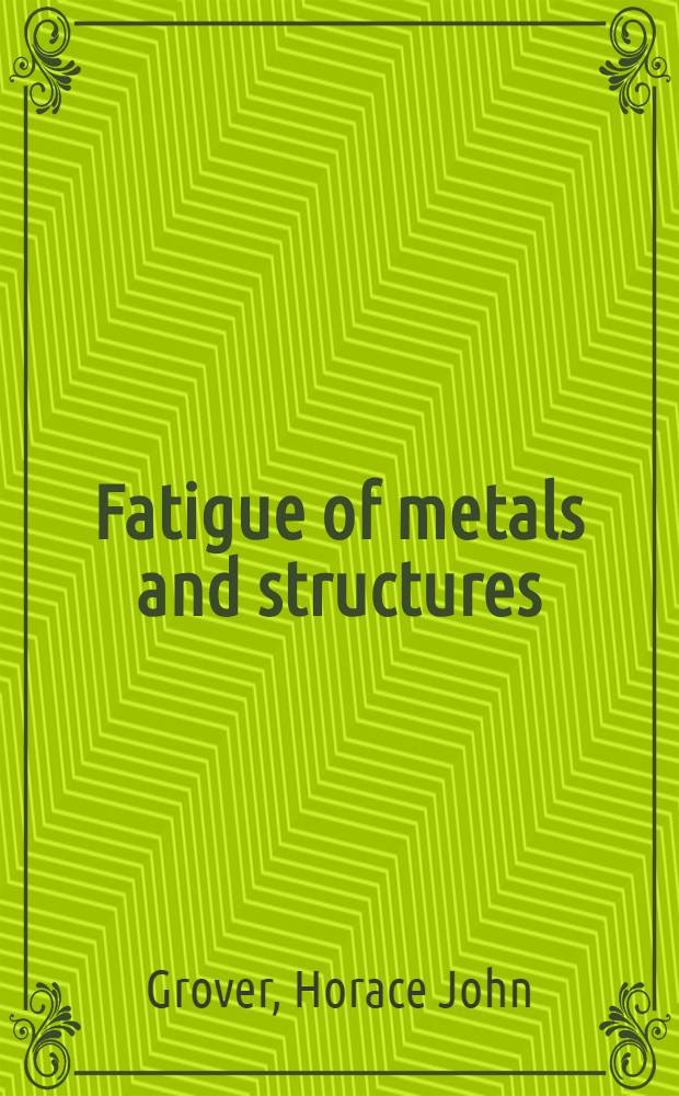 Fatigue of metals and structures