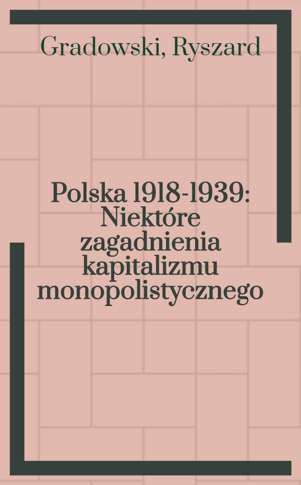 Polska 1918-1939 : Niektóre zagadnienia kapitalizmu monopolistycznego