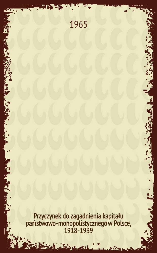 Przyczynek do zagadnienia kapitału państwowo-monopolistycznego w Polsce, 1918-1939