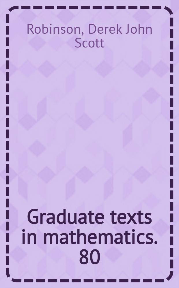 Graduate texts in mathematics. 80 : A course in the theory of groups