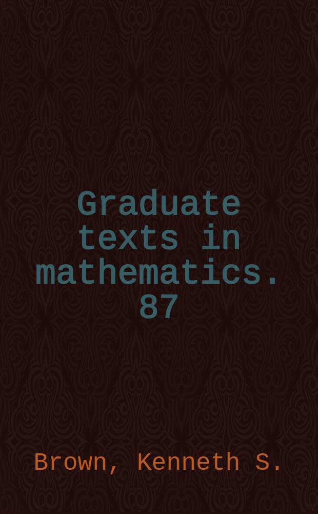 Graduate texts in mathematics. 87 : Cohomology of groups