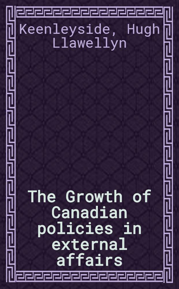 The Growth of Canadian policies in external affairs