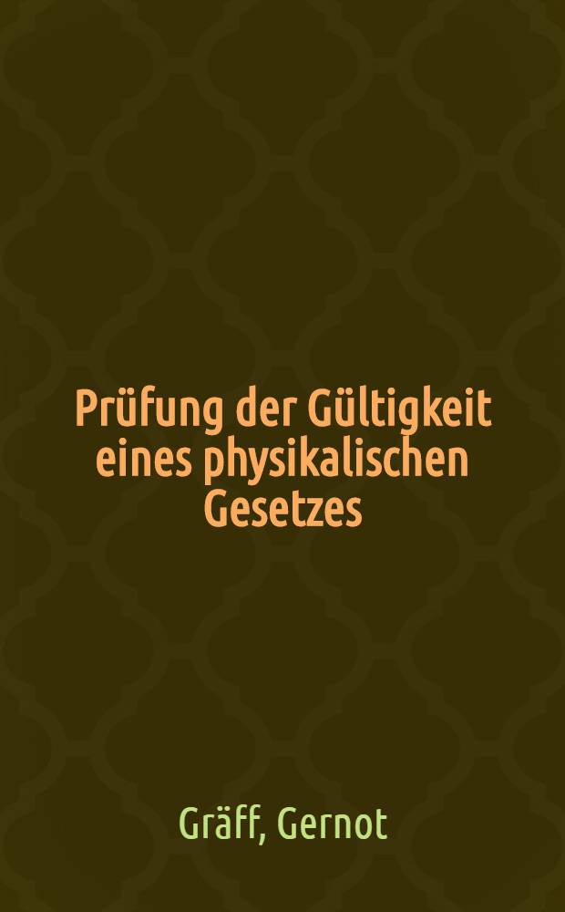 Pr&uuml;fung der G&uuml;ltigkeit eines physikalischen Gesetzes