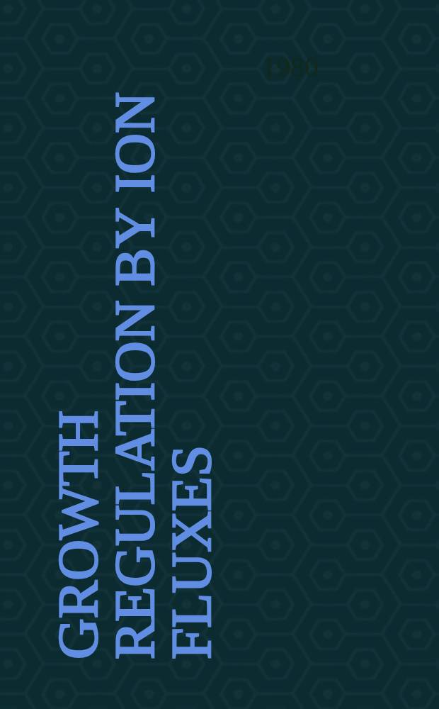 Growth regulation by ion fluxes : Symp.