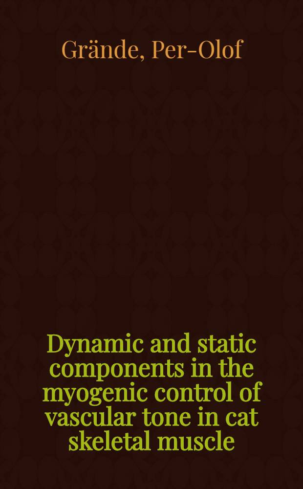 Dynamic and static components in the myogenic control of vascular tone in cat skeletal muscle