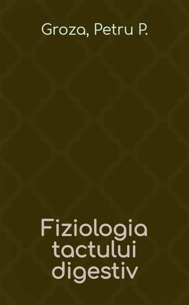 Fiziologia tactului digestiv : Elemente, probleme, contribuţii