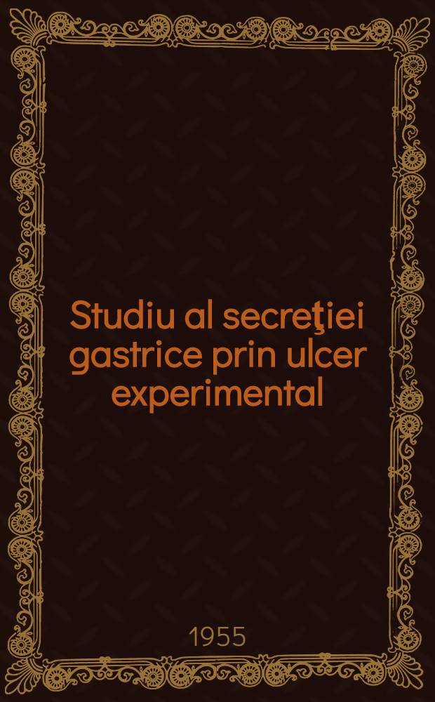 Studiu al secreţiei gastrice prin ulcer experimental