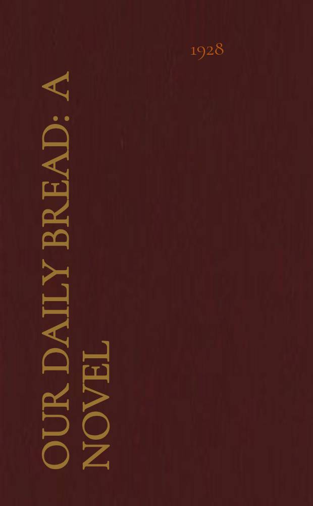 Our daily bread : A novel