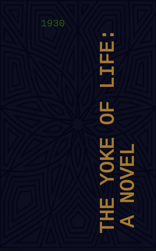 The yoke of life : A novel