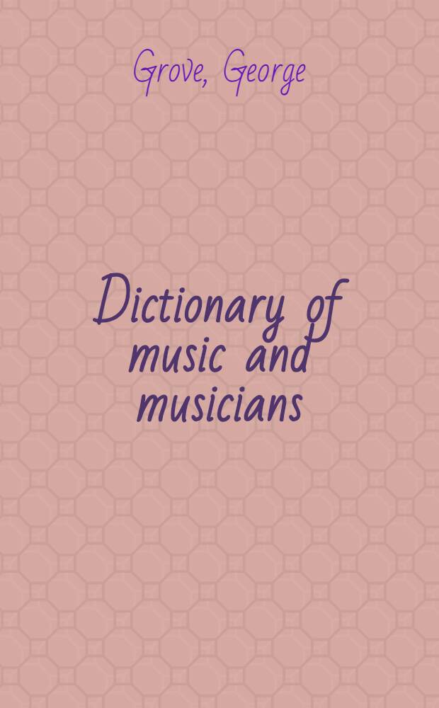 ... Dictionary of music and musicians : In 5 vol