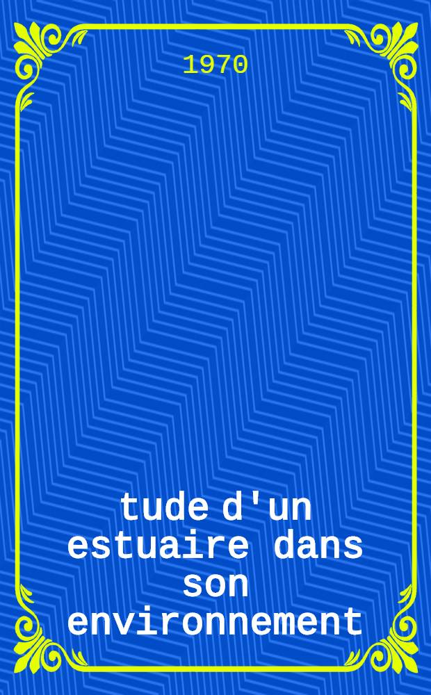 Étude d'un estuaire dans son environnement : Le Blavet maritime et la région de Lorient : Thèse prés. à la Fac. des sciences de Nantes ..