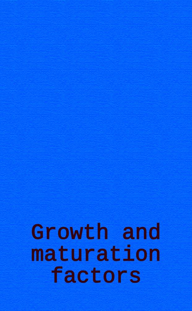 Growth and maturation factors