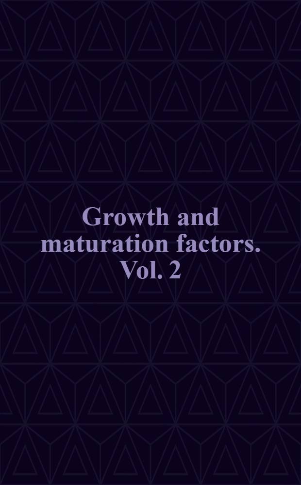Growth and maturation factors. Vol. 2