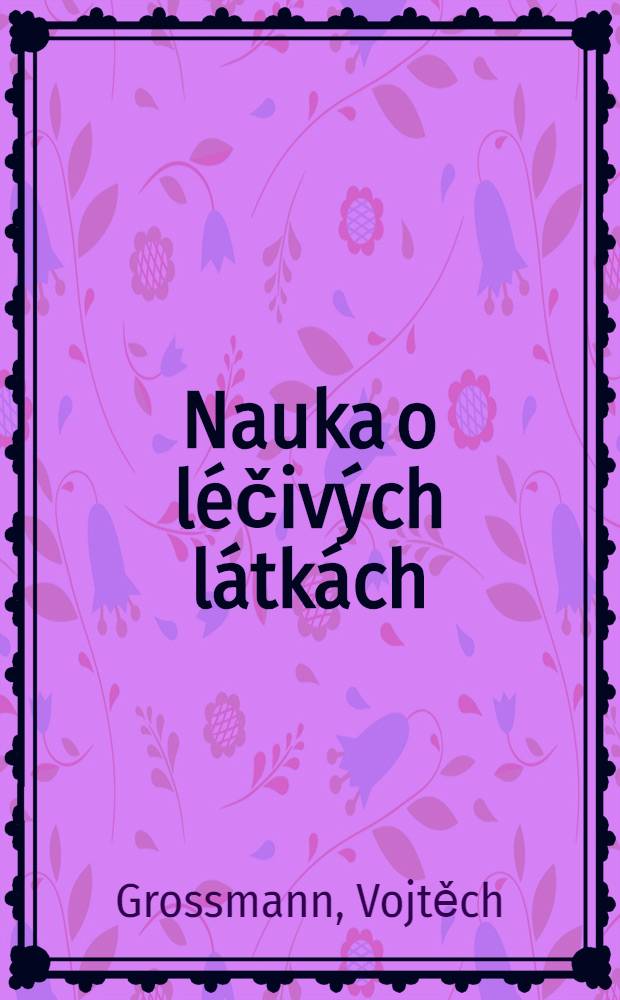 Nauka o léčivých látkách : Učební text pro střední zdravotnické školy obor lékárenských laborantu