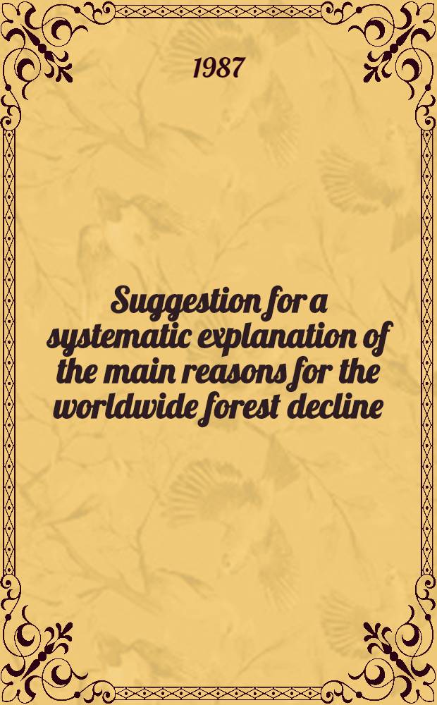 Suggestion for a systematic explanation of the main reasons for the worldwide forest decline