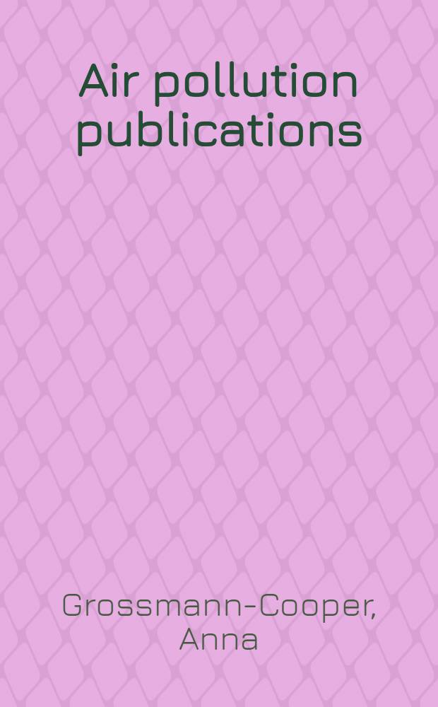 Air pollution publications : A selected bibliography 1955-1963 : Publications by Public health service personnel and other persons and organizations receiving Federal air pollution funds