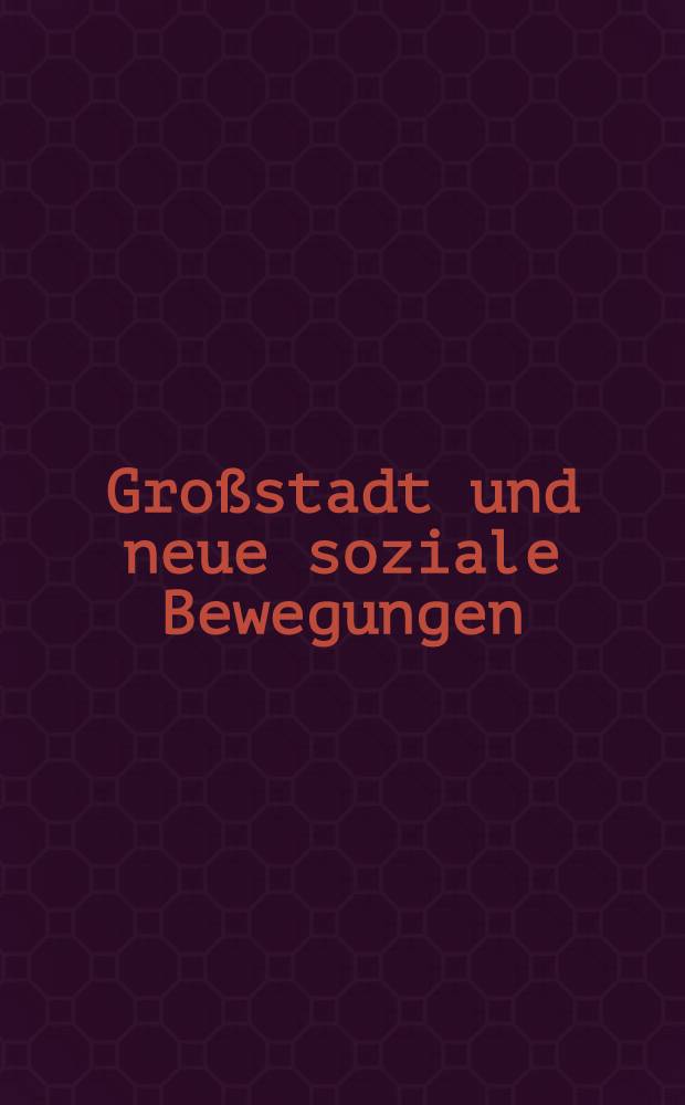 Großstadt und neue soziale Bewegungen