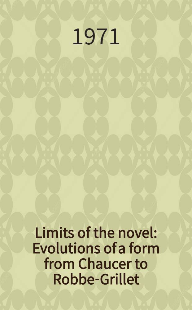 Limits of the novel : Evolutions of a form from Chaucer to Robbe-Grillet