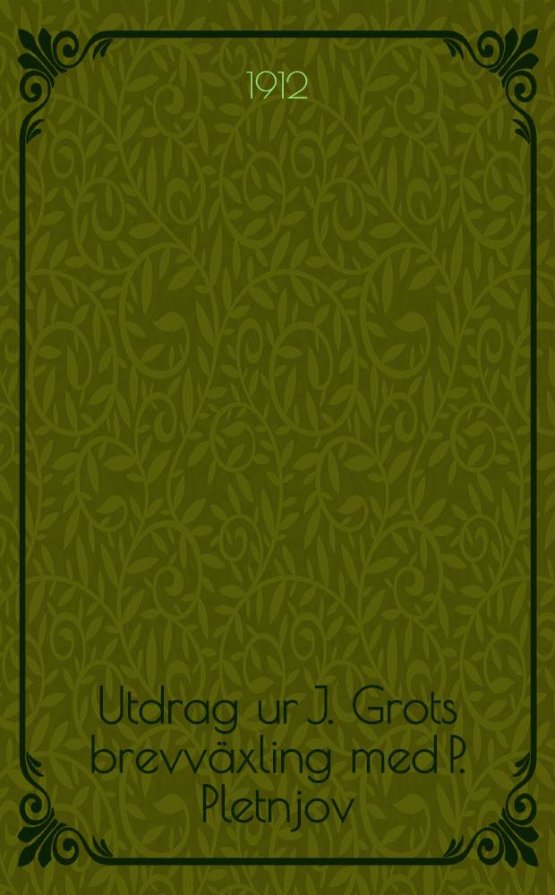 Utdrag ur J. Grots brevväxling med P. Pletnjov : Angående Finska förhållanden vid medlet av 1800-talet