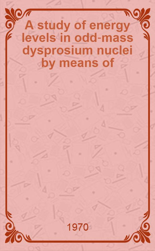 A study of energy levels in odd-mass dysprosium nuclei by means of (d, p) and (d, t) reactions