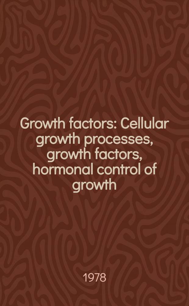 Growth factors : Cellular growth processes, growth factors, hormonal control of growth