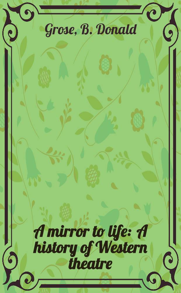 A mirror to life : A history of Western theatre
