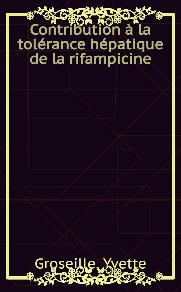 Contribution à la tolérance hépatique de la rifampicine : Étude de 100 observations : Thèse ..