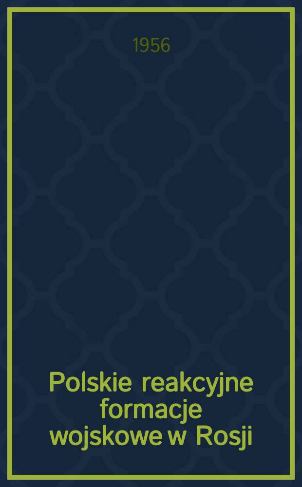 Polskie reakcyjne formacje wojskowe w Rosji : 1917-1919