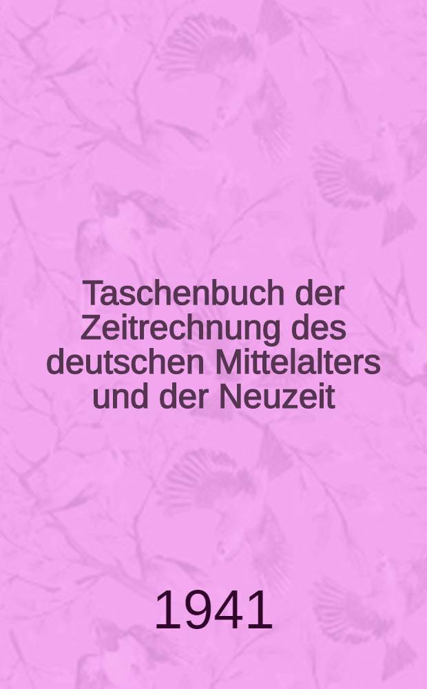 Taschenbuch der Zeitrechnung des deutschen Mittelalters und der Neuzeit