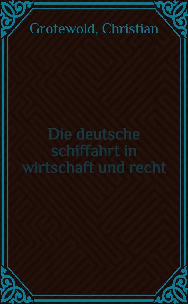 Die deutsche schiffahrt in wirtschaft und recht : Mit 37 kurven