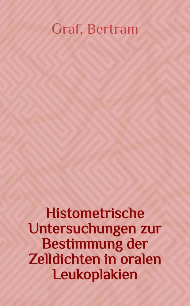 Histometrische Untersuchungen zur Bestimmung der Zelldichten in oralen Leukoplakien : Inaug.-Diss