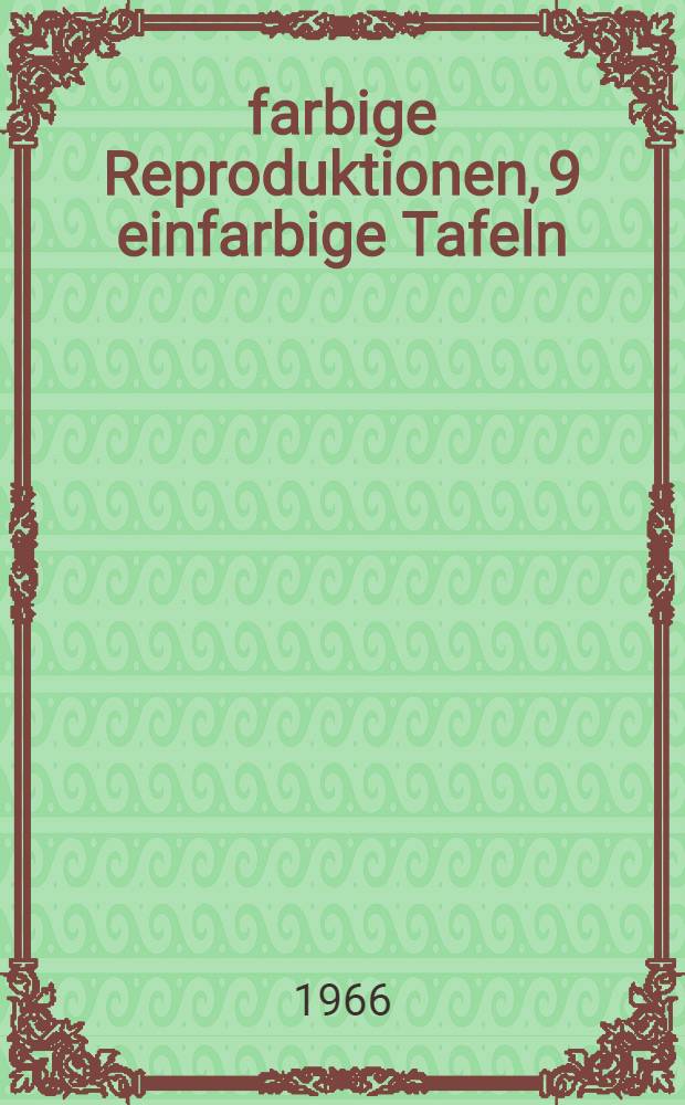7 farbige Reproduktionen, 9 einfarbige Tafeln