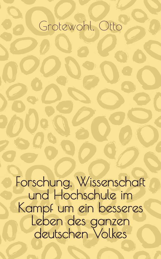 Forschung, Wissenschaft und Hochschule im Kampf um ein besseres Leben des ganzen deutschen Volkes : Rede vor Angehörigen der Humbold-Univ. am 23. September 1954 : Gekürzte Fassung