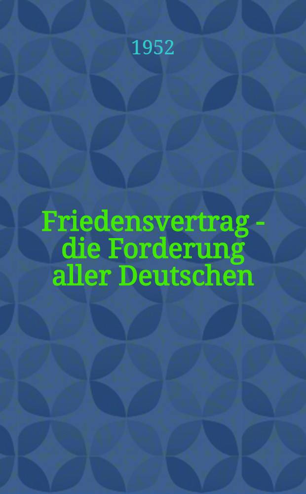 Friedensvertrag - die Forderung aller Deutschen
