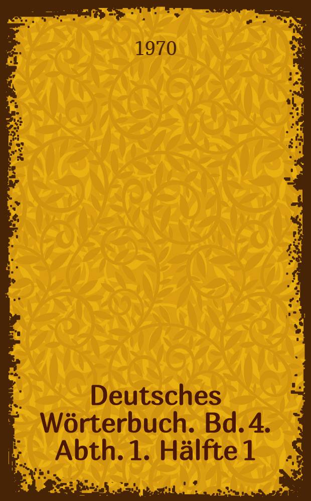 Deutsches Wörterbuch. Bd. 4. Abth. 1. Hälfte 1 : Forschel - Gefolgsmann