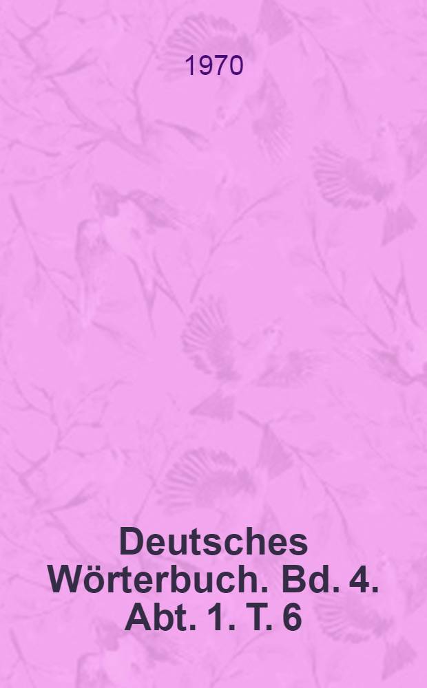 Deutsches Wörterbuch. Bd. 4. Abt. 1. T. 6 : Greander - Gymnastik