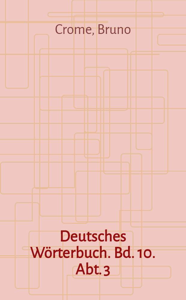 Deutsches Wörterbuch. Bd. 10. Abt. 3 : Stob - Strollen