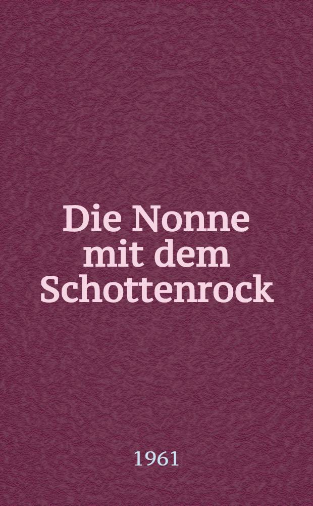 Die Nonne mit dem Schottenrock : Roman