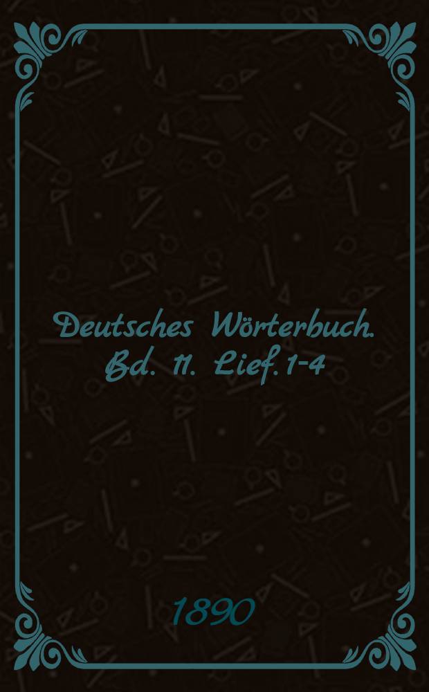 Deutsches Wörterbuch. Bd. 11. Lief. 1-4 : T-ton